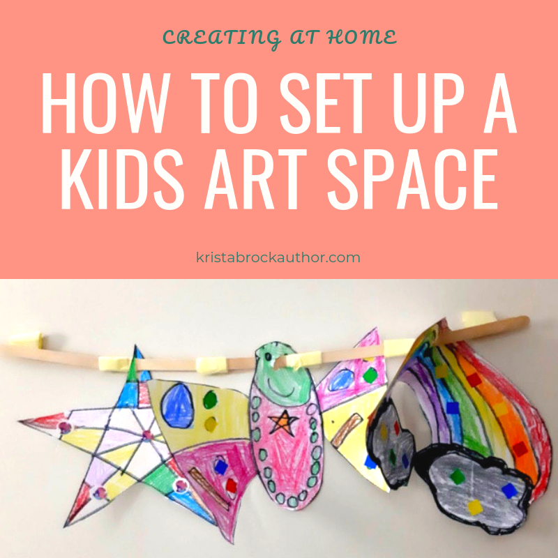 How to Set Up a Kids Art Space in 5 Minutes and Why You Should – Krista  Brock, Author